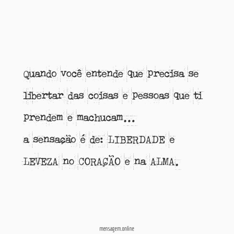 Quando você entende que precisa se libertar das