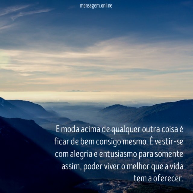 E moda acima de qualquer outra coisa é ficar de bem consigo mesmo
