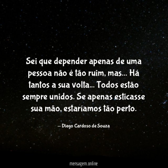 Sei que depender apenas de uma pessoa não é tão ruim