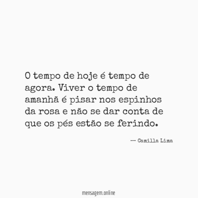 O tempo de hoje é tempo de agora