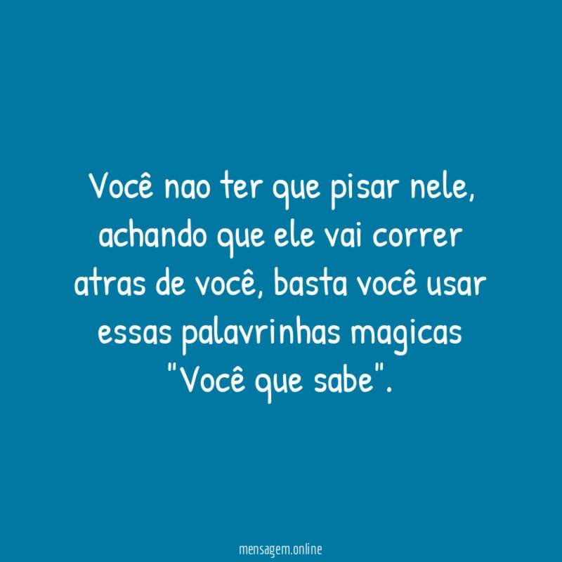 Você nao ter que pisar nele