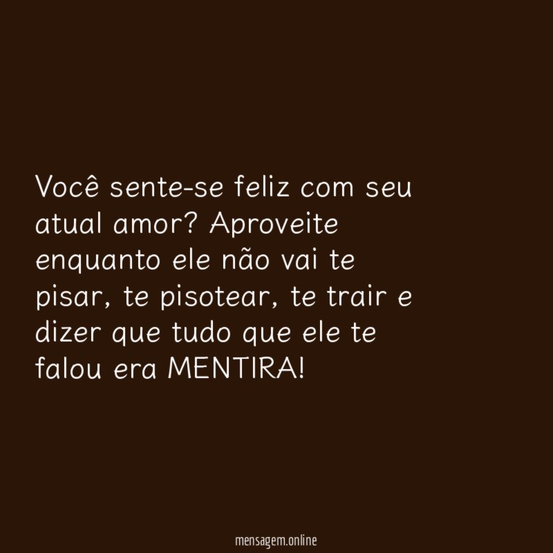 Você sente-se feliz com seu atual amor