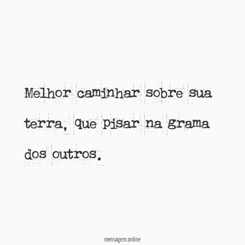 Melhor caminhar sobre sua terra