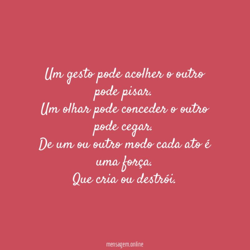 Um gesto pode acolher o outro pode pisar