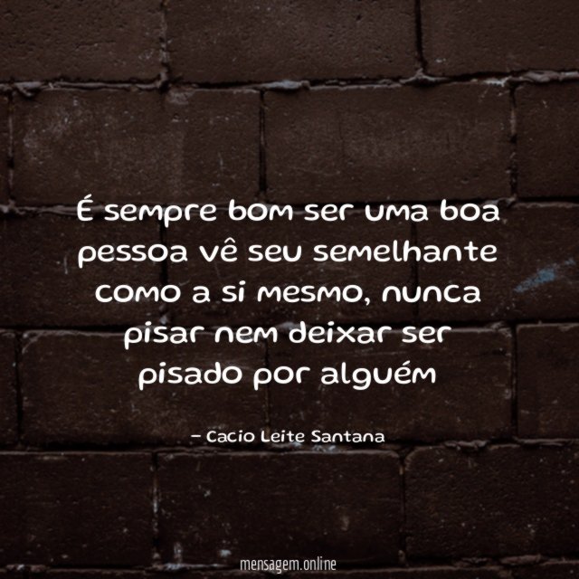 É sempre bom ser uma boa pessoa vê