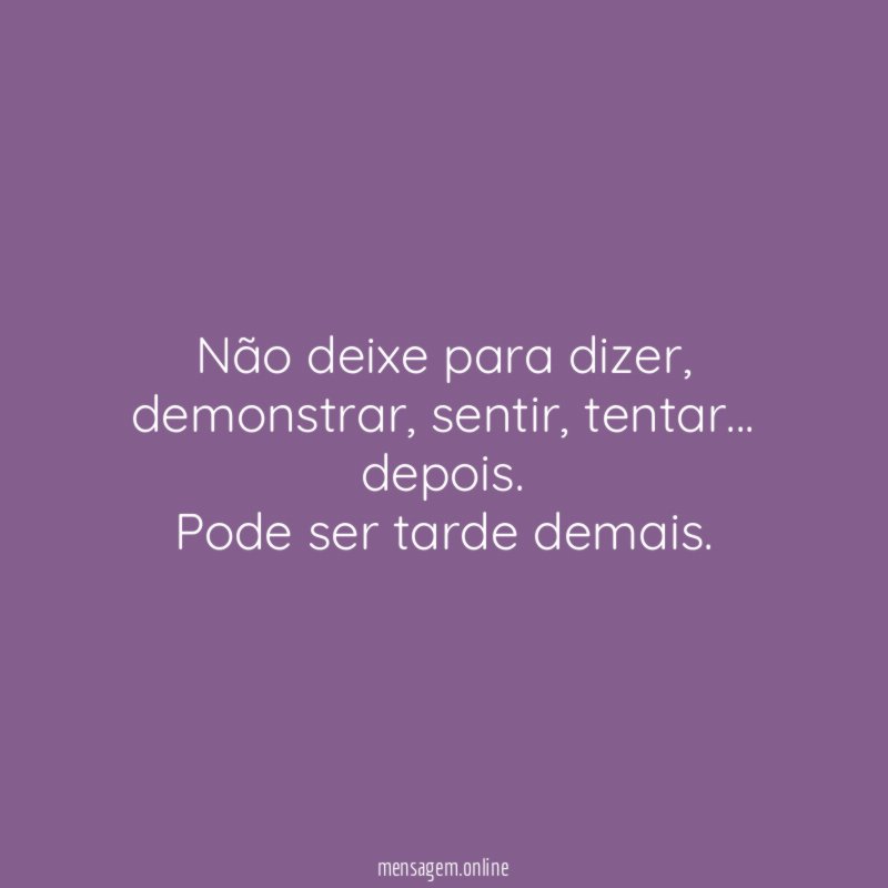 Não deixe para dizer