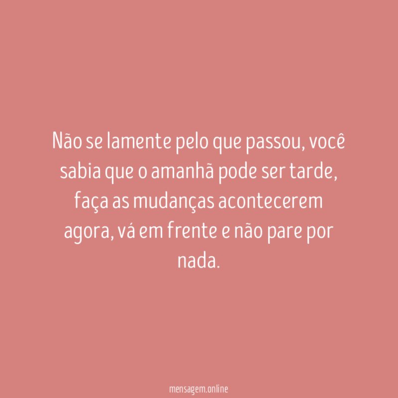 Não se lamente pelo que passou