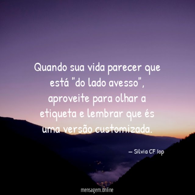 Quando sua vida parecer que está "do lado avesso"