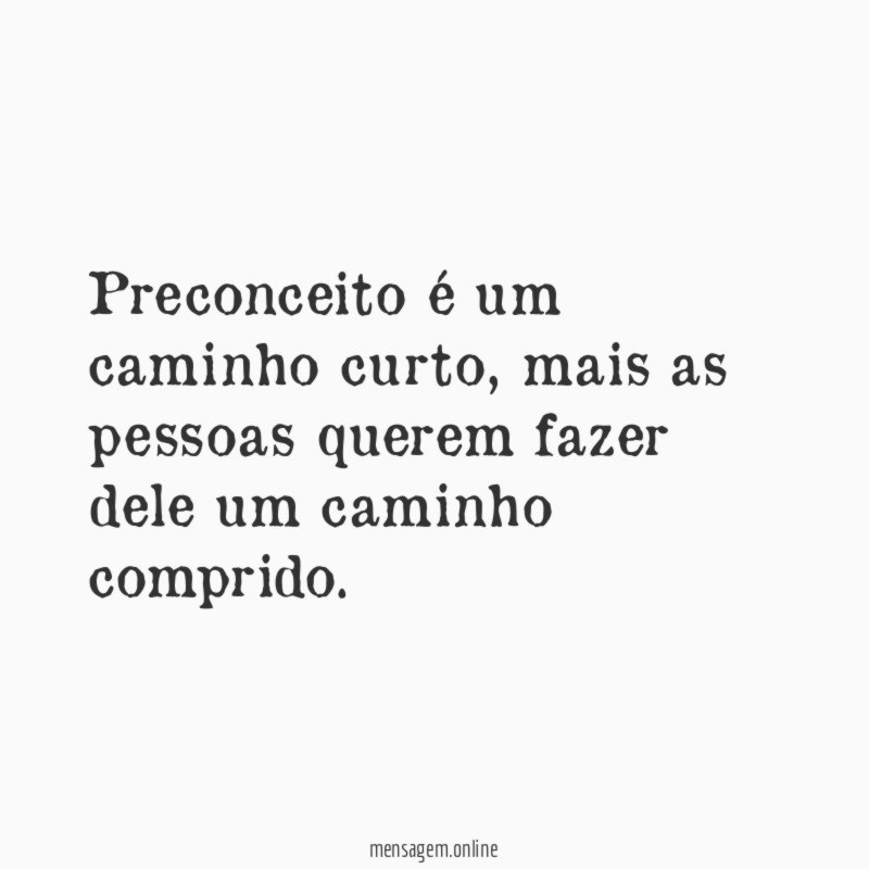 Preconceito é um caminho curto