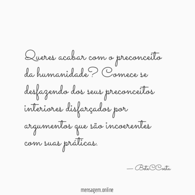 Queres acabar com o preconceito da humanidade