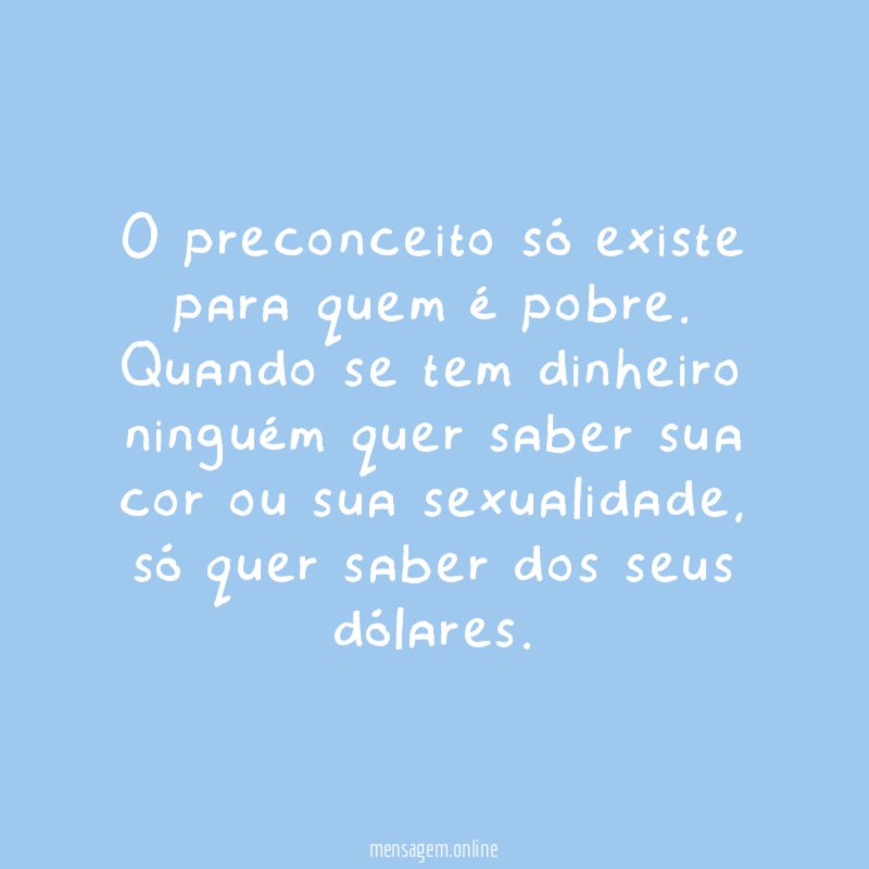 O preconceito só existe para quem é pobre