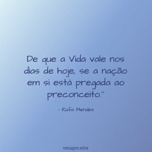 De que a Vida vale nos dias de hoje