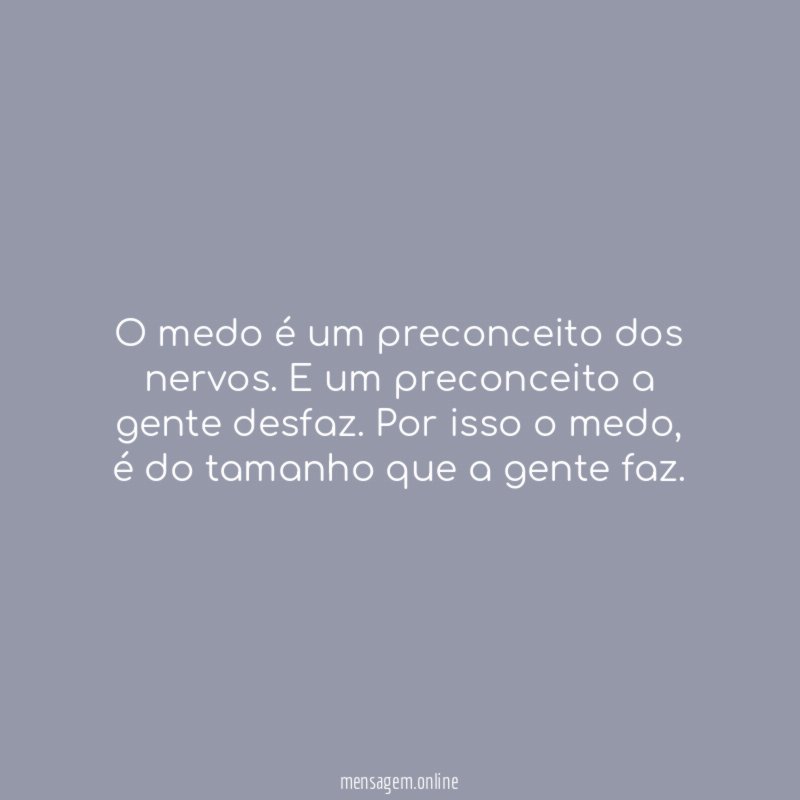 O medo é um preconceito dos nervos
