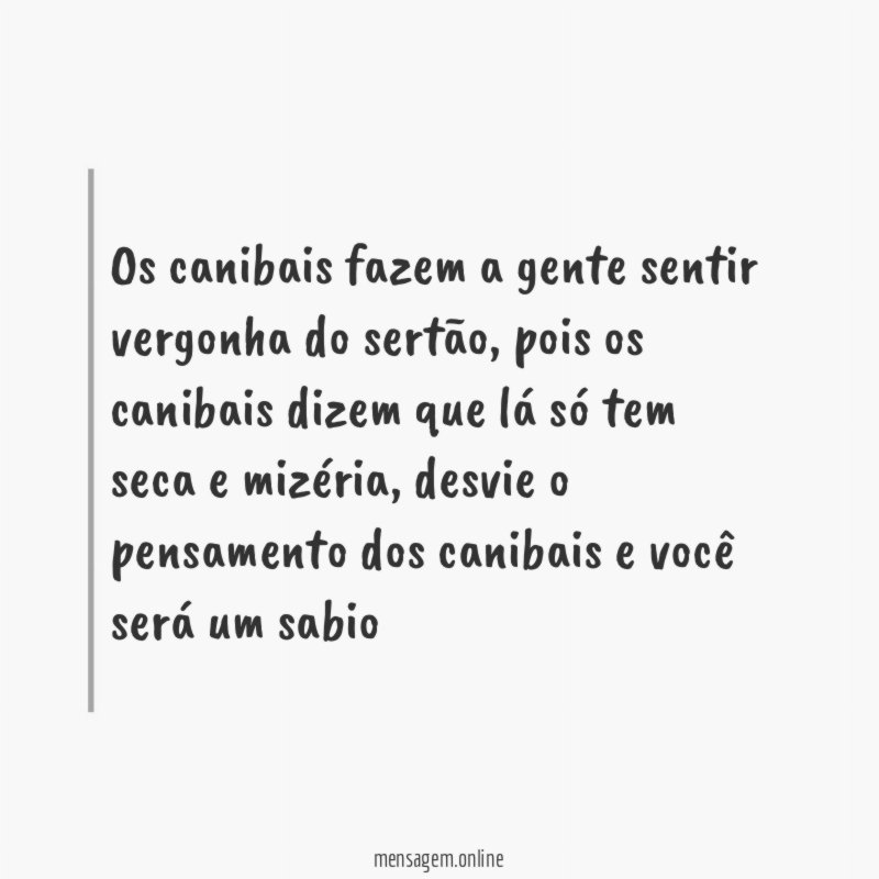 Os canibais fazem a gente sentir vergonha do sertão