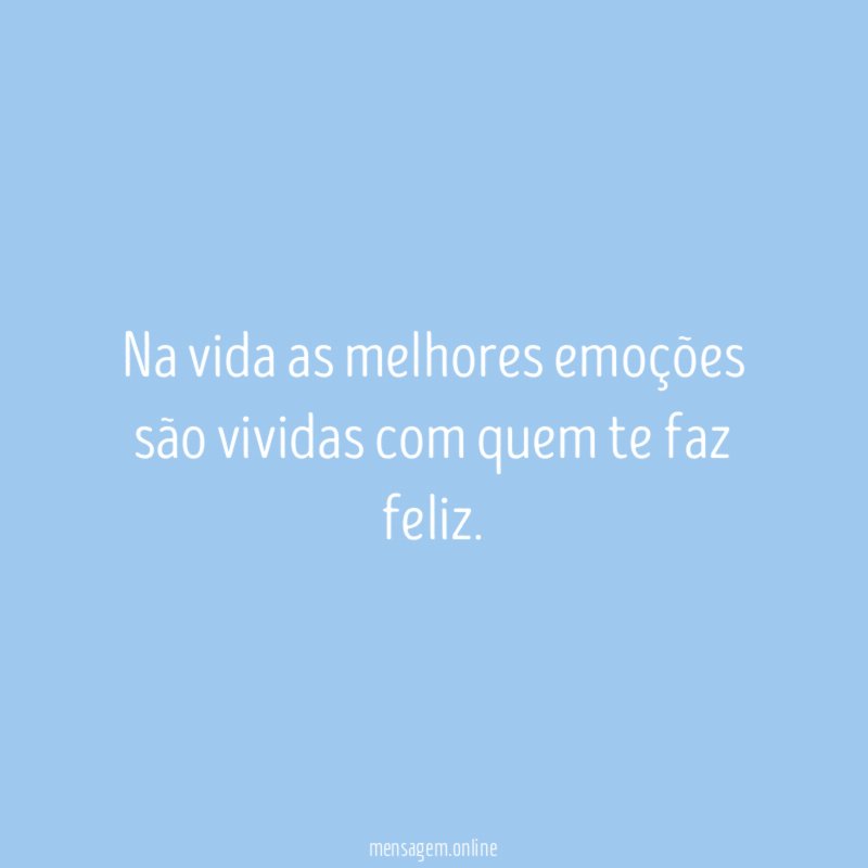 Na vida as melhores emoções são vividas com