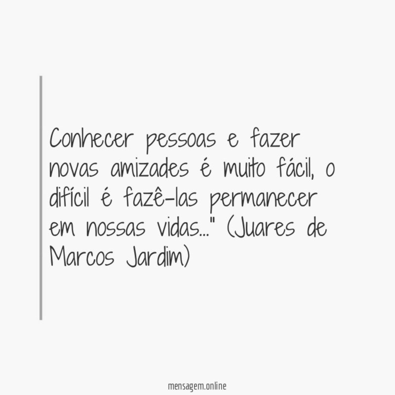 Conhecer pessoas e fazer novas amizades é muito fácil