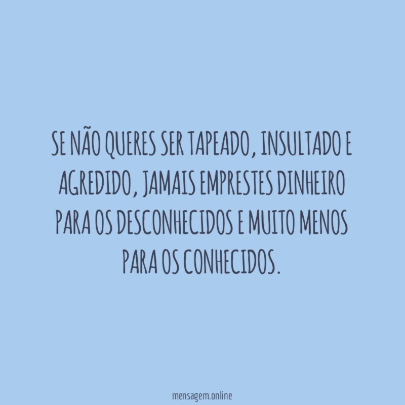 Se não queres ser tapeado
