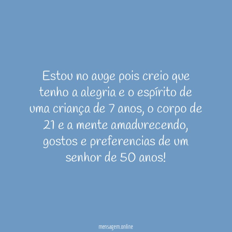 Estou no auge pois creio que tenho a