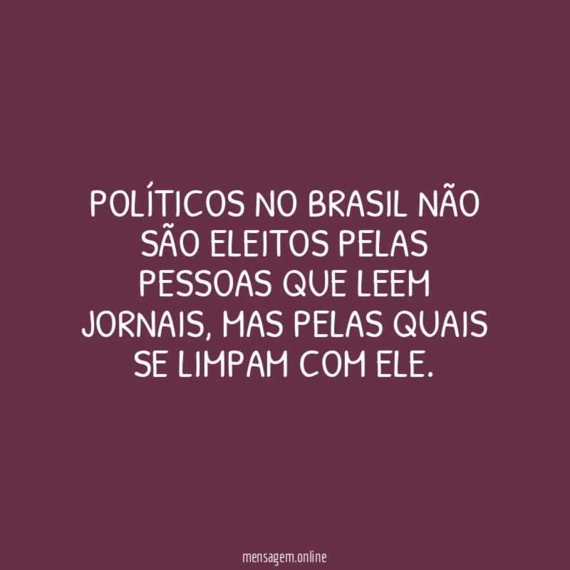 Políticos no Brasil não são eleitos pelas pessoas
