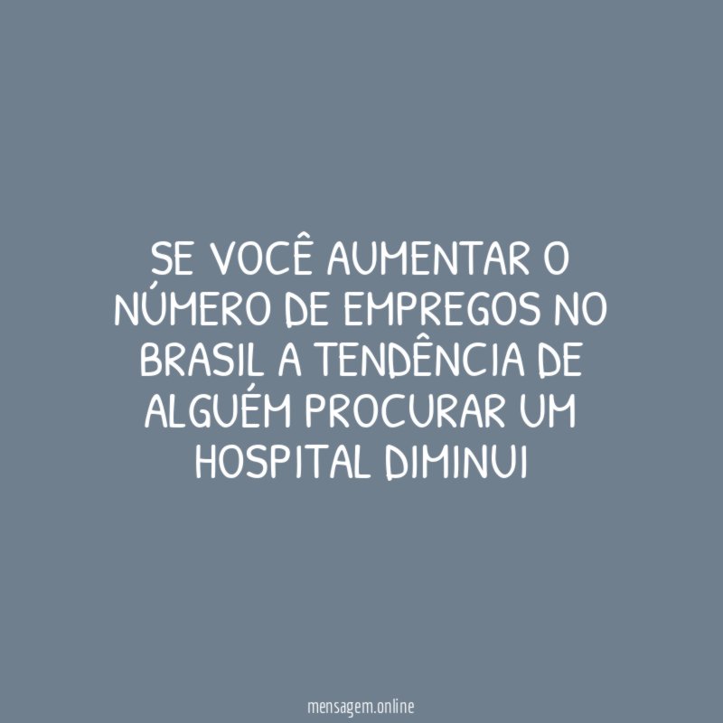 Se você aumentar o número de empregos no