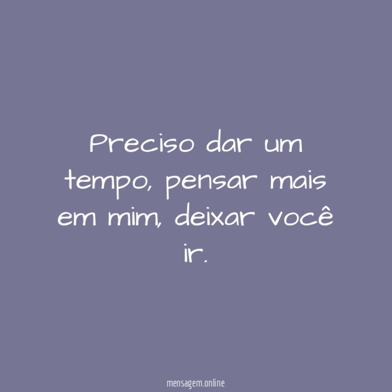 Preciso dar um tempo