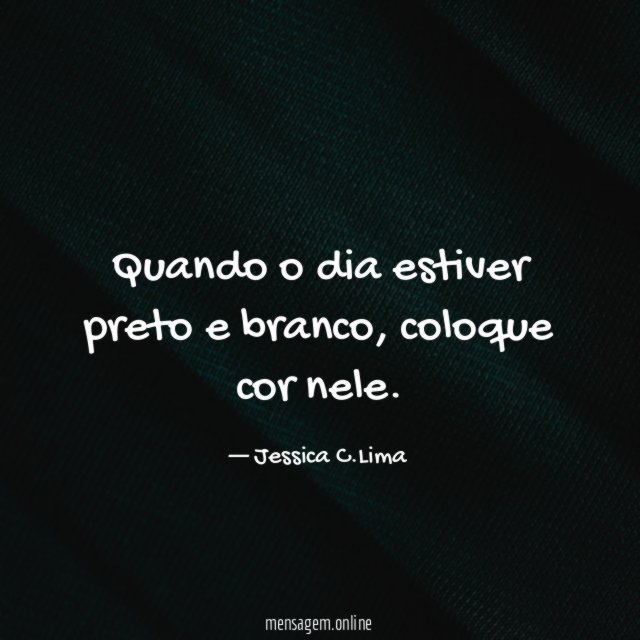 Quando o dia estiver preto e branco