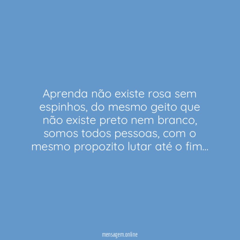 Aprenda não existe rosa sem espinhos