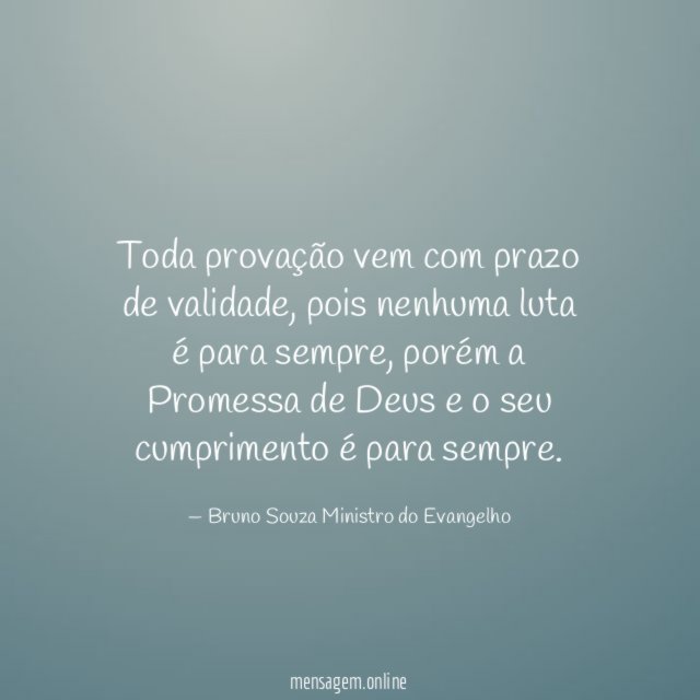Toda provação vem com prazo de validade