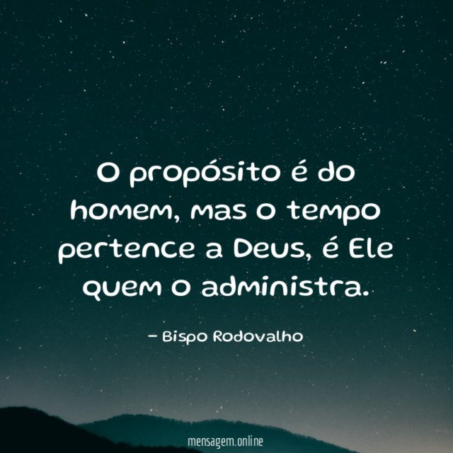 O propósito é do homem
