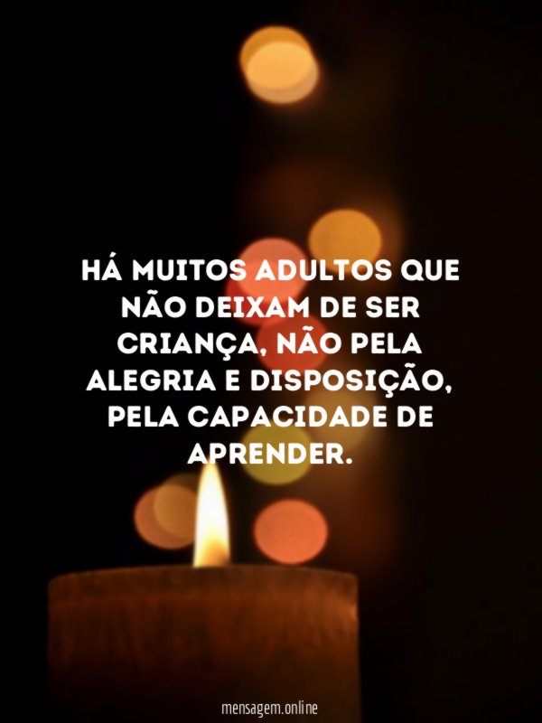 Há muitos adultos que não deixam de ser criança