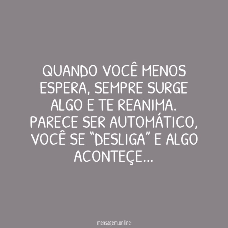 Quando você menos espera