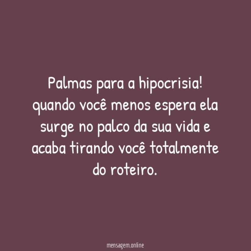 Palmas para a hipocrisia
