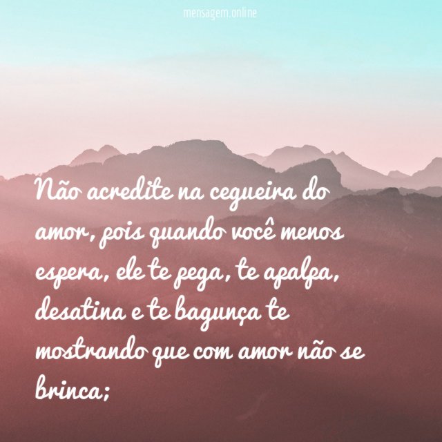 Não acredite na cegueira do amor
