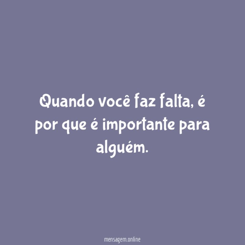 Quando você faz falta