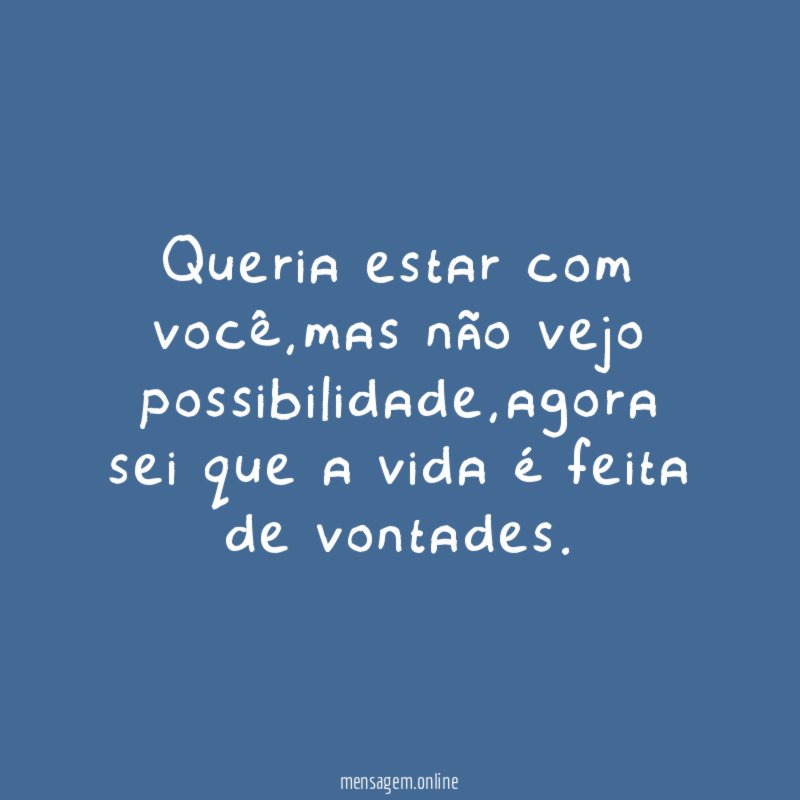 Queria estar com você