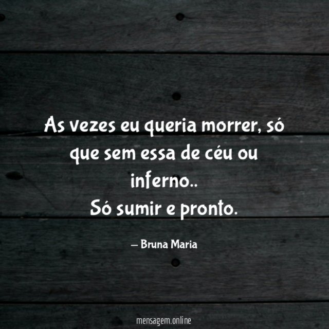As vezes eu queria morrer