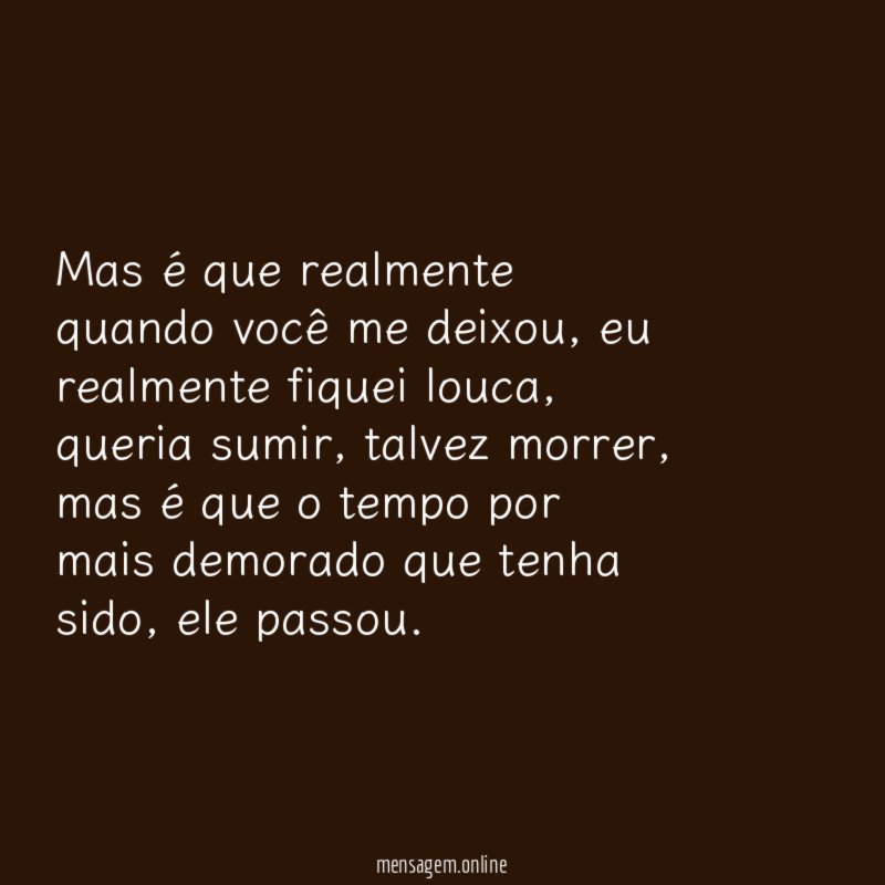 Mas é que realmente quando você me deixou