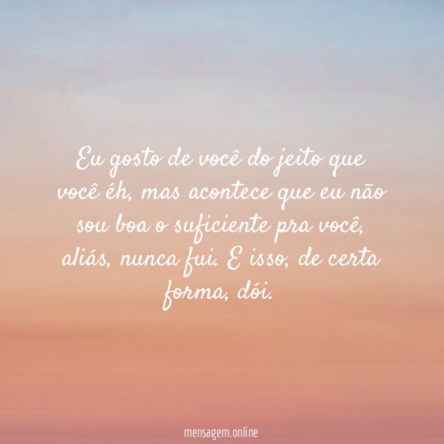 Eu gosto de você do jeito que você éh