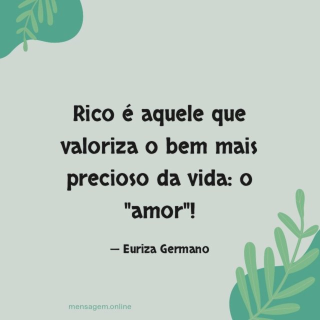 Rico é aquele que valoriza o bem mais precioso da vida