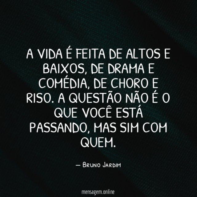 A vida é feita de altos e baixos