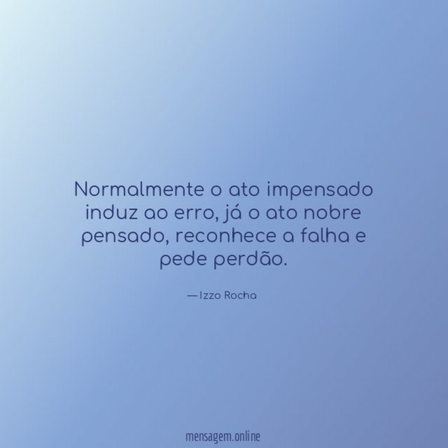 Normalmente o ato impensado induz ao erro