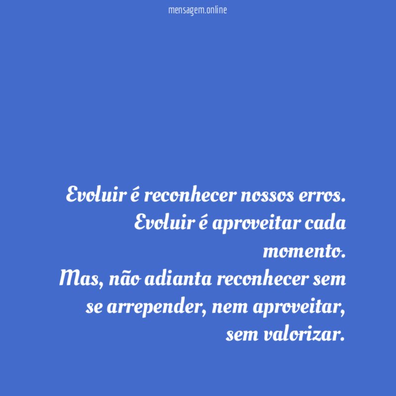 Evoluir é reconhecer nossos erros