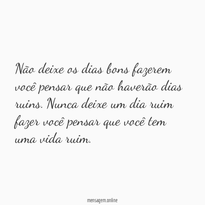 Não deixe os dias bons fazerem você pensar