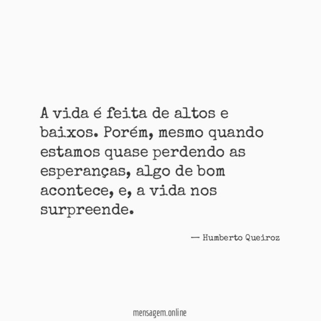 A vida é feita de altos e baixos