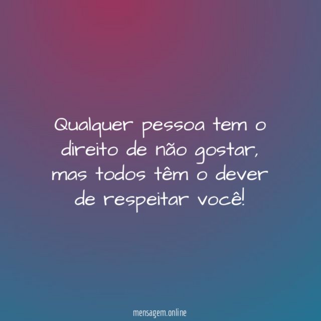 Qualquer pessoa tem o direito de não gostar