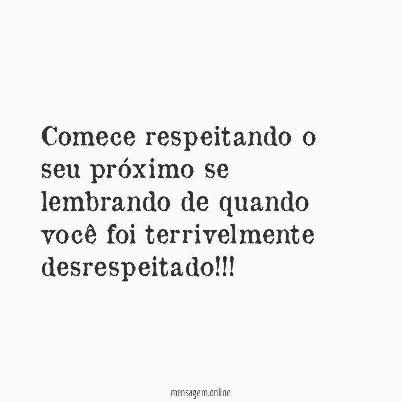 Comece respeitando o seu próximo se lembrando de