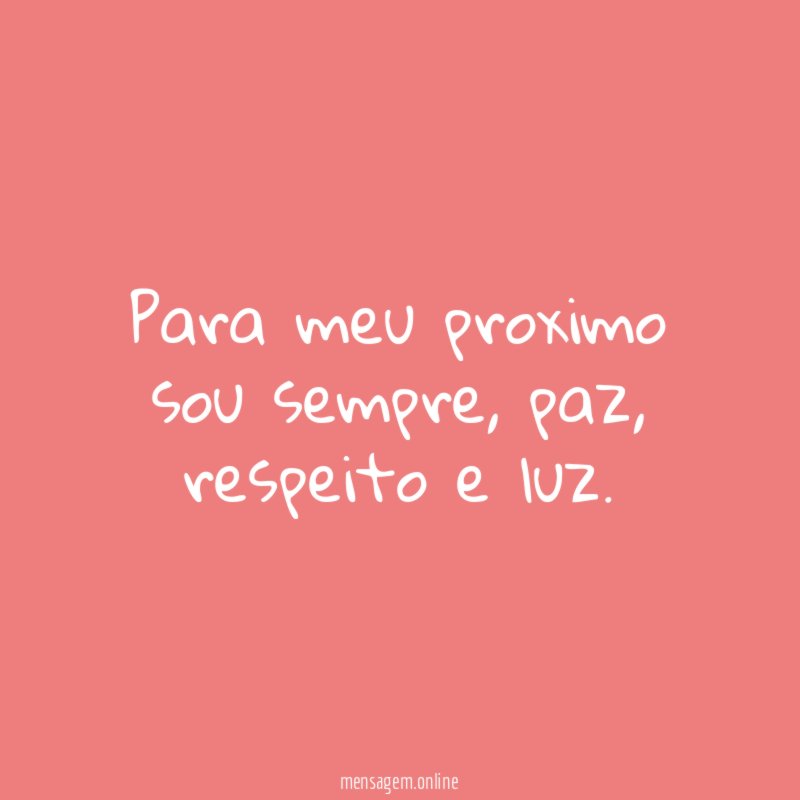 Para meu proximo sou sempre