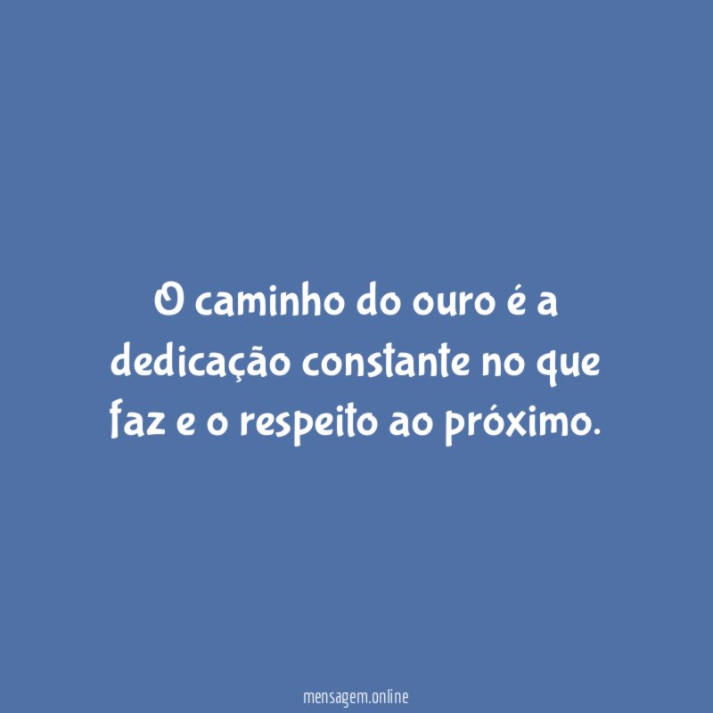 O caminho do ouro é a dedicação constante