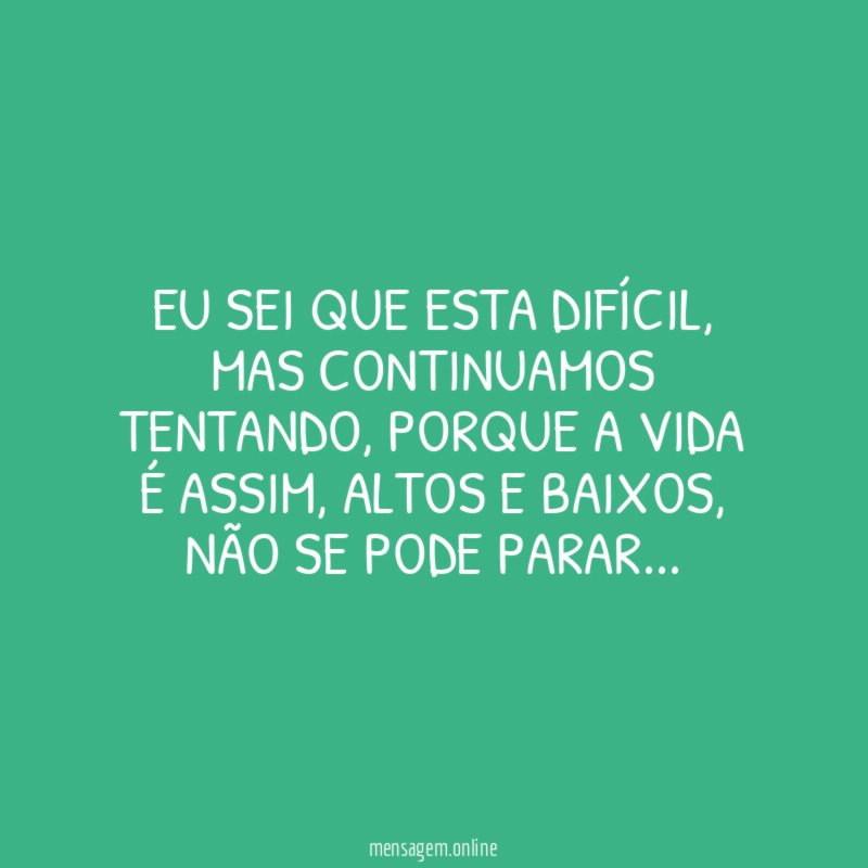 Eu sei que esta difícil