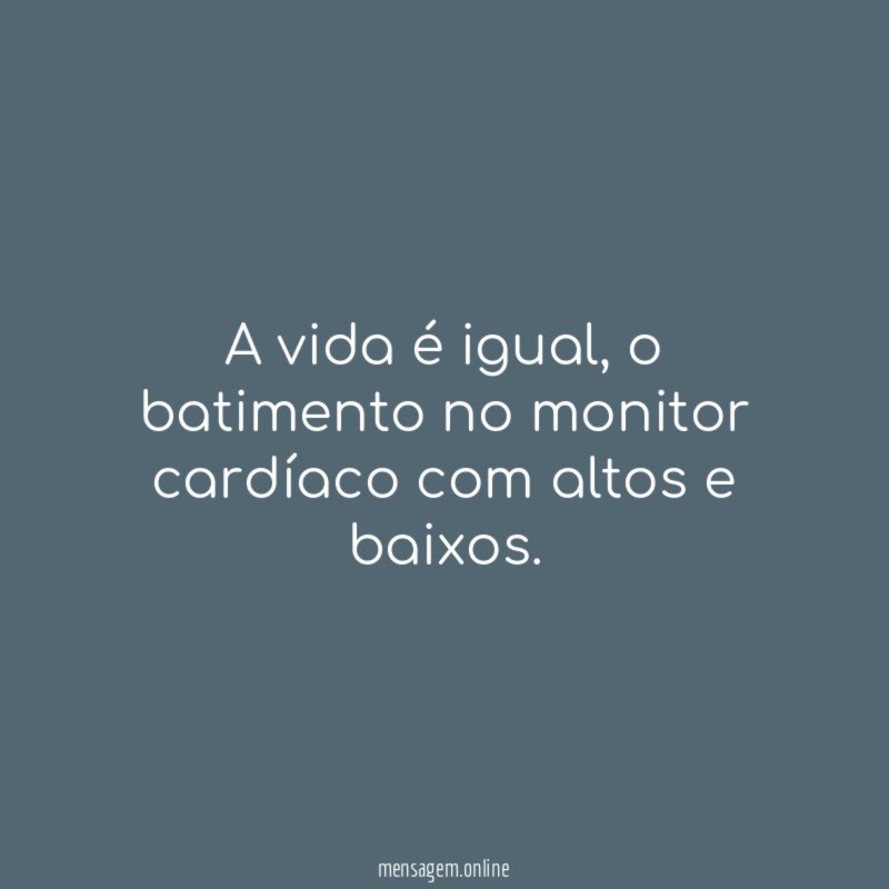 A vida é igual